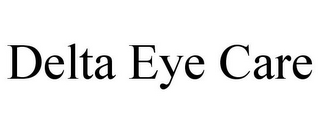 DELTA EYE CARE