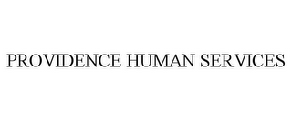 PROVIDENCE HUMAN SERVICES