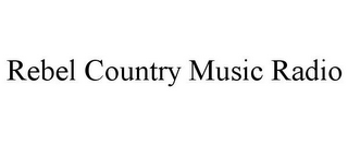 REBEL COUNTRY MUSIC RADIO