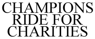 CHAMPIONS RIDE FOR CHARITIES