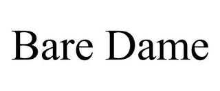 BARE DAME