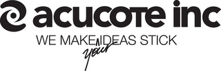 ACUCOTE INC WE MAKE YOUR IDEAS STICK