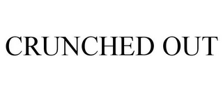 CRUNCHED OUT