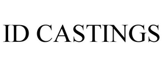 ID CASTINGS