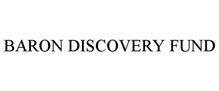 BARON DISCOVERY FUND