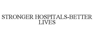 STRONGER HOSPITALS-BETTER LIVES