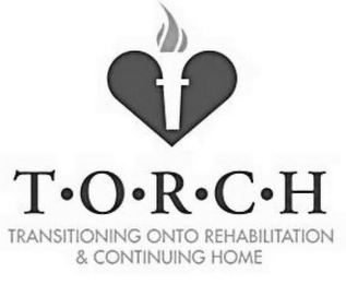 T·O·R·C·H TRANSITIONING ONTO REHABILITATION & CONTINUING HOME