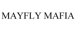 MAYFLY MAFIA