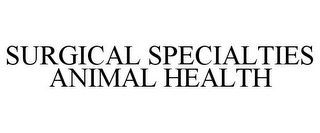 SURGICAL SPECIALTIES ANIMAL HEALTH