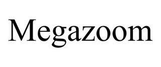 MEGAZOOM