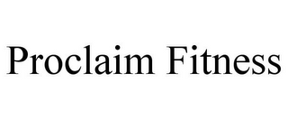 PROCLAIM FITNESS