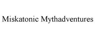 MISKATONIC MYTHADVENTURES