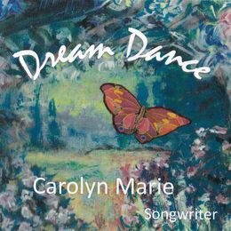 DREAM DANCE CAROLYN MARIE SONGWRITER