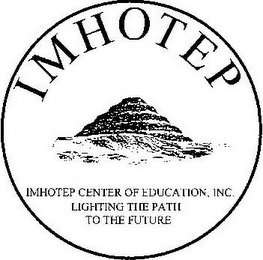 IMHOTEP IMHOTEP CENTER OF EDUCATION, INC. LIGHTING THE PATH TO THE FUTURE