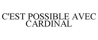 C'EST POSSIBLE AVEC CARDINAL