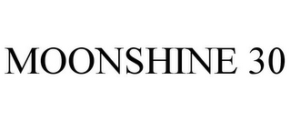 MOONSHINE 30