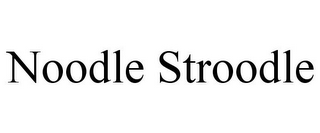 NOODLE STROODLE