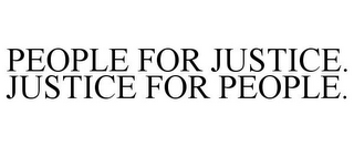 PEOPLE FOR JUSTICE. JUSTICE FOR PEOPLE.