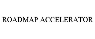 ROADMAP ACCELERATOR