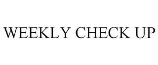 WEEKLY CHECK UP