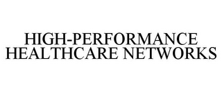 HIGH-PERFORMANCE HEALTHCARE NETWORKS