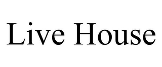 LIVE HOUSE
