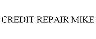 CREDIT REPAIR MIKE