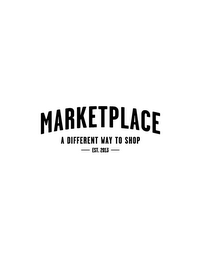 MARKETPLACE A DIFFERENT WAY TO SHOP EST.2013