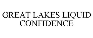 GREAT LAKES LIQUID CONFIDENCE