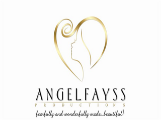 ANGELFAYSS PRODUCTIONS...FEARFULLY AND WONDERFULLY MADE...BEAUTIFUL!