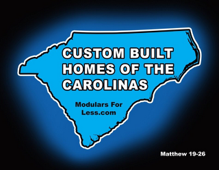 CUSTOM BUILT HOMES OF THE CAROLINAS MODULARS FOR LESS.COM MATTHEW 19-26