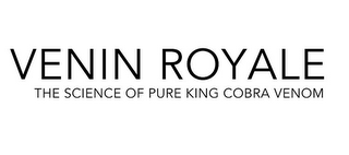 VENIN ROYALE THE SCIENCE OF PURE KING COBRA VENOM