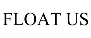 FLOAT US