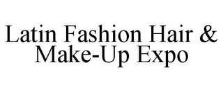 LATIN FASHION HAIR & MAKE-UP EXPO