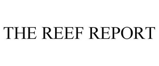 THE REEF REPORT