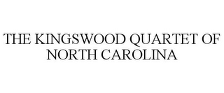 THE KINGSWOOD QUARTET OF NORTH CAROLINA