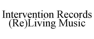 INTERVENTION RECORDS (RE)LIVING MUSIC