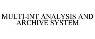 MULTI-INT ANALYSIS AND ARCHIVE SYSTEM