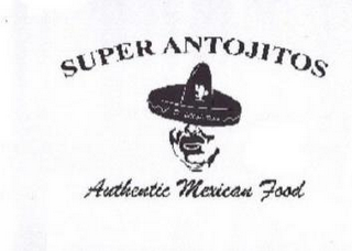 SUPER ANTOJITOS  AUTHENTIC MEXICAN FOOD