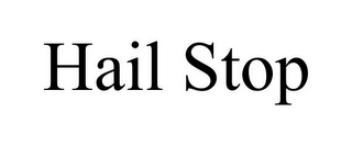 HAIL STOP