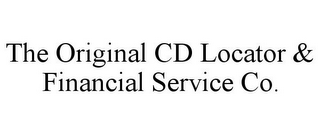 THE ORIGINAL CD LOCATOR & FINANCIAL SERVICE CO.