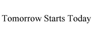 TOMORROW STARTS TODAY