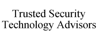 TRUSTED SECURITY TECHNOLOGY ADVISORS