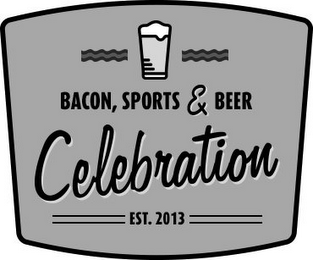 BACON, SPORTS & BEER CELEBRATION EST. 2013