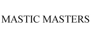 MASTIC MASTERS