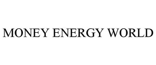 MONEY ENERGY WORLD