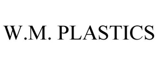 W.M. PLASTICS