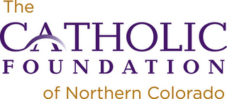 THE CATHOLIC FOUNDATION OF NORTHERN COLORADO