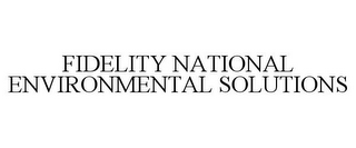 FIDELITY NATIONAL ENVIRONMENTAL SOLUTIONS