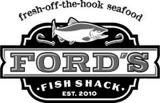 FRESH OFF THE HOOK SEAFOOD FORD'S FISH SHACK EST 2010